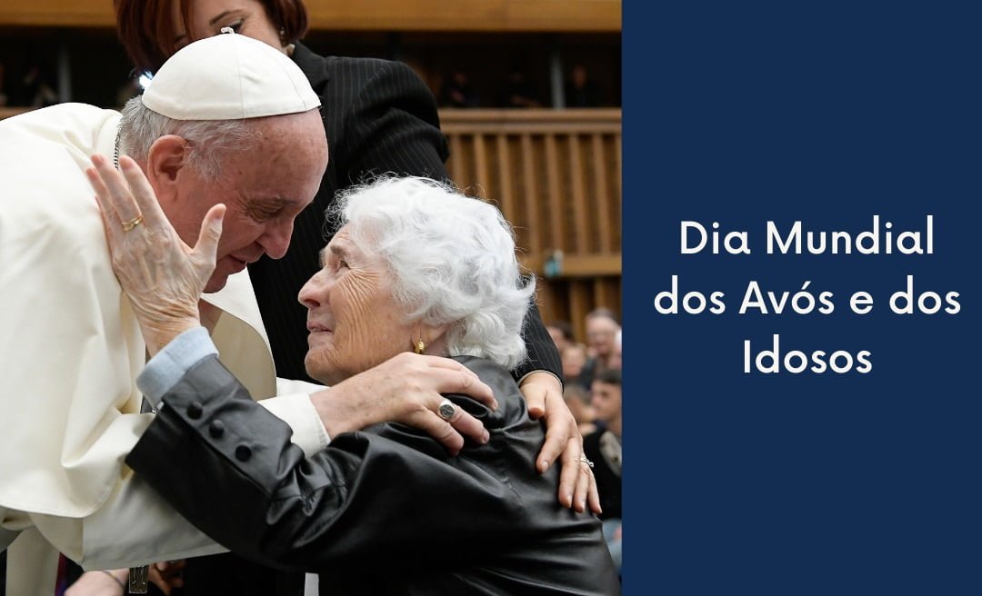 Divulgada a Mensagem do Papa Francisco para o III Dia Mundial dos Avós e  dos Idosos