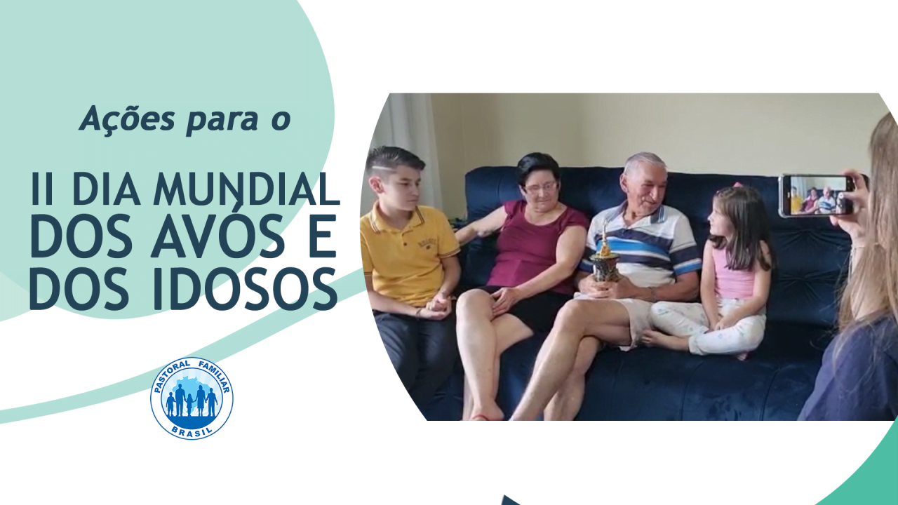 Pastoral Familiar sugere ações para o II Dia Mundial dos Avós e dos Idosos