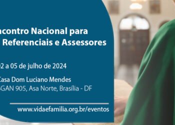Encontro Nacional de Bispos referenciais e Assessores da Pastoral Familiar e Movimentos Familiares