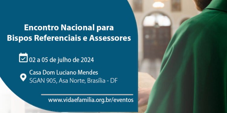 Encontro Nacional de Bispos referenciais e Assessores da Pastoral Familiar e Movimentos Familiares