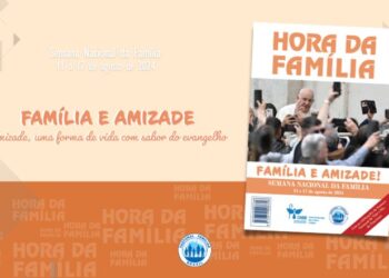 Hora da Família: subsídio completo para celebrar as Semanas Nacionais da Família e da Vida