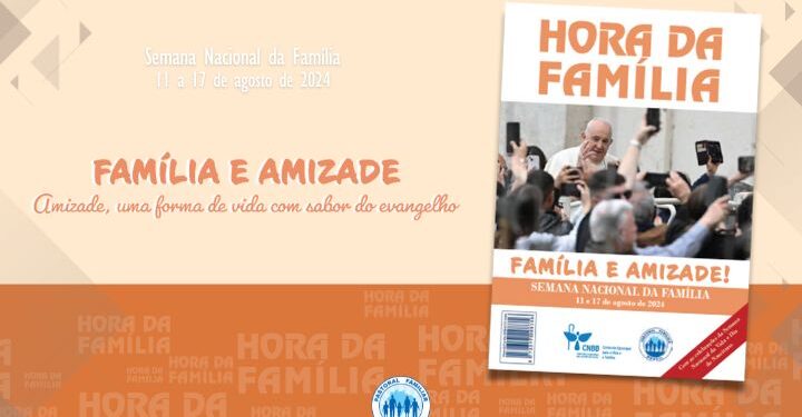 Hora da Família: subsídio completo para celebrar as Semanas Nacionais da Família e da Vida