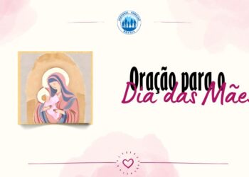 Dia das Mães: uma oração e a memória das palavras do Papa