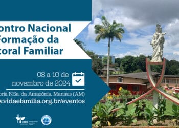 Encontro Nacional da Pastoral Familiar reúne líderes em Manaus para debater desafios da evangelização familiar