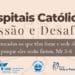Conheça os destaques do Encontro dos Hospitais Católicos