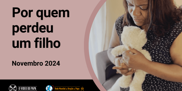 Intenção do Papa: pelos pais que perderam um filho