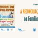 Hora da Palavra, em abril, ressalta o poder da reconciliação na família