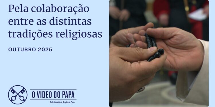 Intenção do Papa em outubro: para que as diferentes tradições religiosas trabalhem pela paz, justiça e fraternidade humana