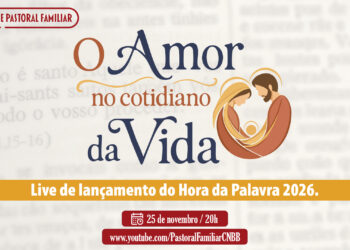 Pastoral Familiar lança Hora da Palavra 2026 em live nesta terça-feira (25)