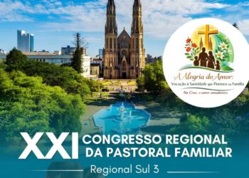 XXI Congresso Regional da Pastoral Familiar vai abordar desafios nos relacionamentos familiares