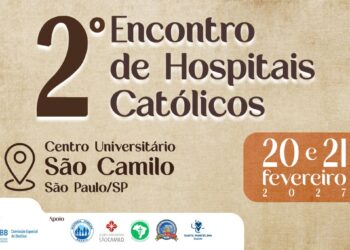 Estão abertas as inscrições para o 2º Encontro Nacional de Hospitais Católicos